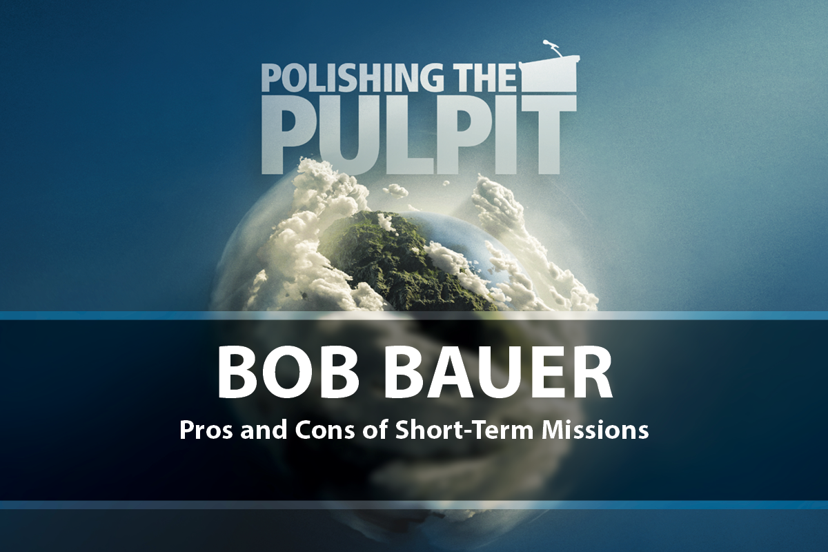 Bob Bauer Pros and Cons of Short Term Missions png PTP365